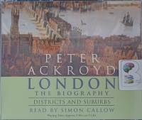London The Biography - Part 3 Districts and Suburbs written by Peter Ackroyd performed by Simon Callow on Audio CD (Abridged)